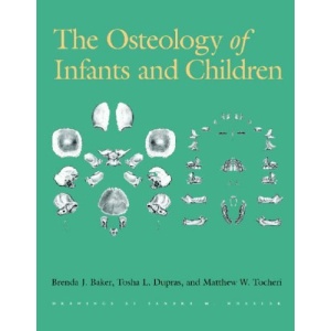 The Osteology of Infants and Children (Texas A&m University Anthropology)