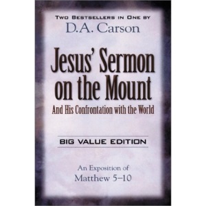 Jesus' Sermon on the Mount: And His Confrontation with the World, an Exposition of Matthew 5-10, Two Books in One