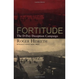 Fortitude: The D-Day Deception Campaign