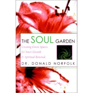 The Soul Garden: Creating Green Spaces for Inner Growth & Spiritual Renewal