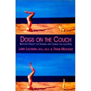 Dogs on the Couch: Behavior Therapy for Training and Caring for Your Dog