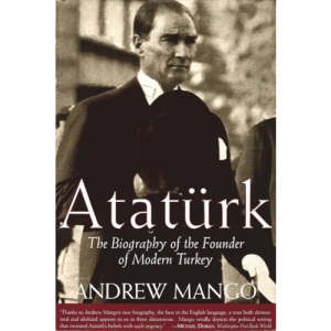 Ataturk: The Biography of the Founder of Modern Turkey