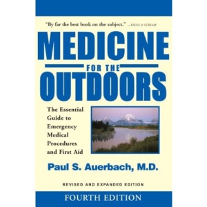 Medicine for the Outdoors: The Essential Guide to Emergency Medical Procedures and First Aid (Medicine for the Outdoors: The Essential Guide to First Aid &)