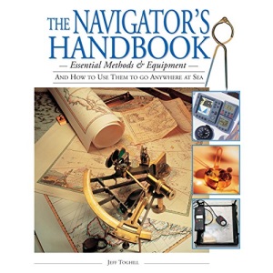 The Navigator's Handbook: Essential Methods and Equipment--And How to Use Them to Go Anywhere at Sea