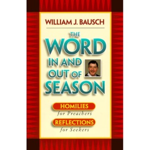 The Word in and out of Season: Homilies for Preachers, Reflections for Seekers