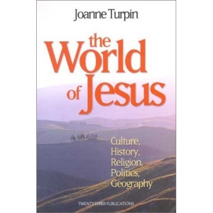 The World of Jesus: Culture, History, Religion, Politics, Geography