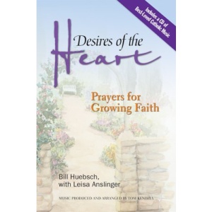 Desires of the Heart: Prayers for Growing Faith in Everyday Life