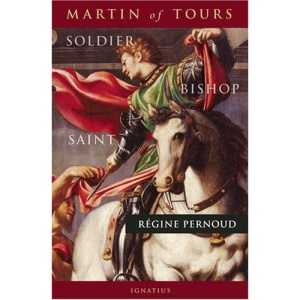 Martin of Tours: Soldier, Bishop, Saint