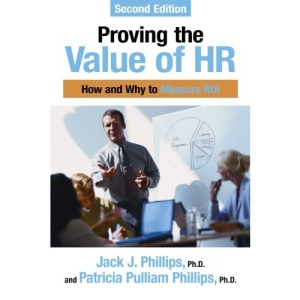 Proving the Value of HR: How and Why to Measure Roi
