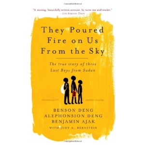 They Poured Fire on Us from the Sky: The Story of Three Lost Boys from Sudan