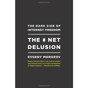 Net Delusion: The Dark Side of Internet Freedom