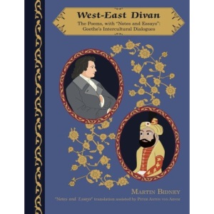 West-East Divan: Poems, with Notes and Essays: Goethe's Intercultural Dialogues (Global Academic Publishing)