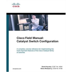Cisco Field Manual: Catalyst Switch Configuration (Cisco Press Networking Technology)