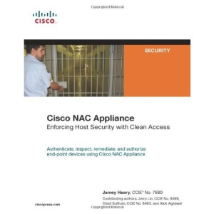 Cisco Nac Appliance: Enforcing Host Security with Clean Access (Networking Technology: Security)