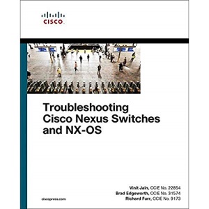Troubleshooting Cisco Nexus Switches and Nx-OS (Networking Technology)