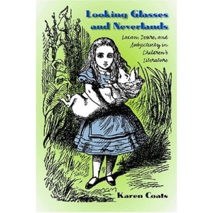 Looking Glasses and Neverlands: Lacan, Desire, and Subjectivity in Children's Literature