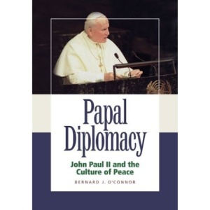 Papal Diplomacy: John Paul II and the Culture of Peace