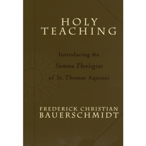 Holy Teaching: Introducing the Summa Theologiae of St. Thomas Aquinas