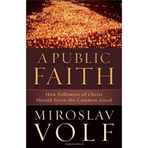 Public Faith, A: How Followers of Christ Should Serve the Common Good