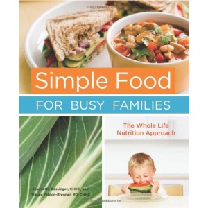 Simple Food for Busy Families: The Whole Life Nutrition Approach