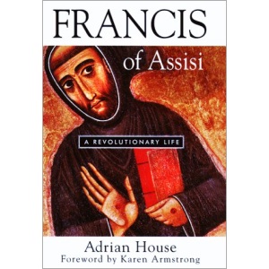 Francis of Assisi: A Revolutionary Life