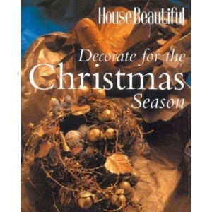Decorate for the Christmas Season (House Beautiful Series)