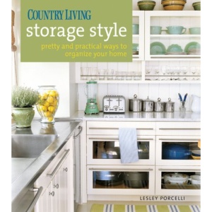 Country Living Storage Style: Pretty and Practical Ways to Organize Your Home