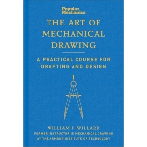 The Art of Mechanical Drawing: A Practical Course for Drafting and Design (Popular Mechanics)