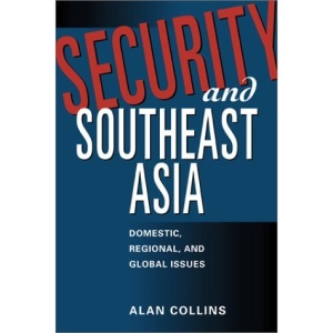 Security and Southeast Asia: Domestic, Regional and Global Issues