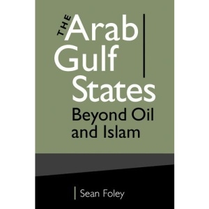 The Arab Gulf States: Beyond Oil and Islam