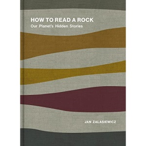 How to Read a Rock: Our Planet's Hidden Stories