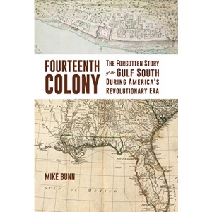 Fourteenth Colony: The Forgotten Story of the Gulf South During America's Revolutionary Era