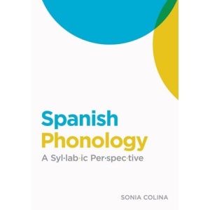 Spanish Phonology (Georgetown Studies in Spanish Linguistics)