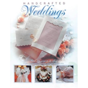 Handcrafted Weddings: Over 100 Projects and Ideas for Personalising Your Wedding