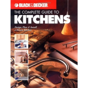 B+D Complete Guide to Kitchens (Black + Decker Complete Guide To...)