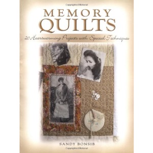 Memory Quilts: 21 Heartwarming Projects with Special Techniques