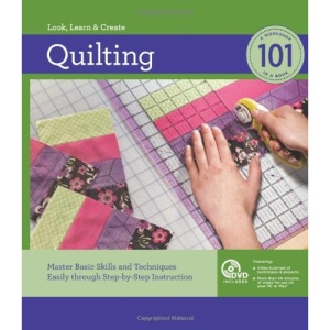 Quilting 101: Master Basic Skills and Techniques Easily Through Step-by-step Instruction (Look, Learn & Create)