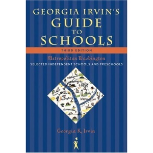 Georgia Irvin's Guide to Schools: Selected Independent Schools and Preschools; Metropolitan Washington