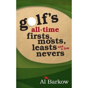 Golf's All-Time Firsts, Mosts, Leasts, and a Few Nevers