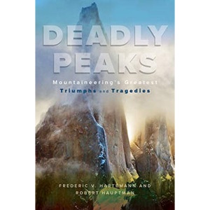 Deadly Peaks: Mountaineering's Greatest Triumphs and Tragedies