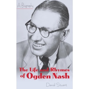 The Life and Rhymes of Ogden Nash: A Biography