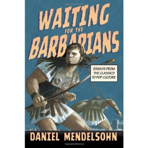Waiting for the Barbarians: Essays from the Classics to Pop Culture (New York Review Collections)