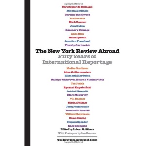 The New York Review Abroad: Fifty Years of International Reportage (Nyrb Collections)
