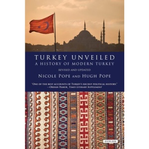 Turkey Unveiled: A History of Modern Turkey