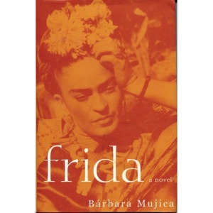 Frida: A Novel of Frida Kahlo