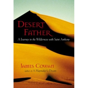 Desert Father: A Journey in the Wilderness With Saint Anthony