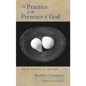 The Practice of the Presence of God: With Spiritual Maxims