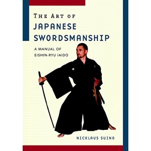 The Art of Japanese Swordsmanship: A Manual of Eishin-ryu Iaido