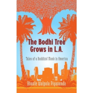 Bodhi Tree Grows in L.A: Tales of a Buddhist Monk in America