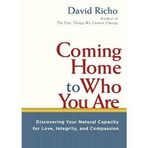 Coming Home to Who You Are: Discovering Your Natural Capacity for Love, Integrity, and Compassion